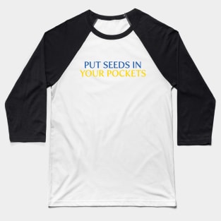 Put Seeds in Your Pockets v2 Baseball T-Shirt